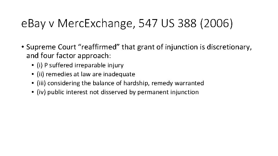 e. Bay v Merc. Exchange, 547 US 388 (2006) • Supreme Court “reaffirmed” that