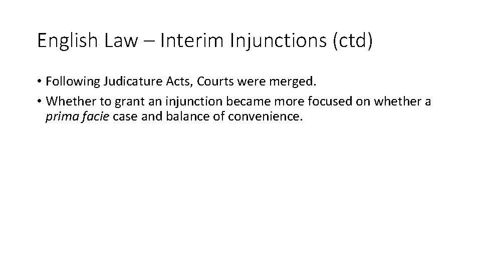 English Law – Interim Injunctions (ctd) • Following Judicature Acts, Courts were merged. •