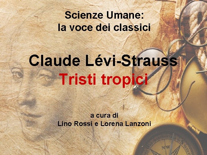 Scienze Umane: la voce dei classici Claude Lévi-Strauss Tristi tropici a cura di Lino