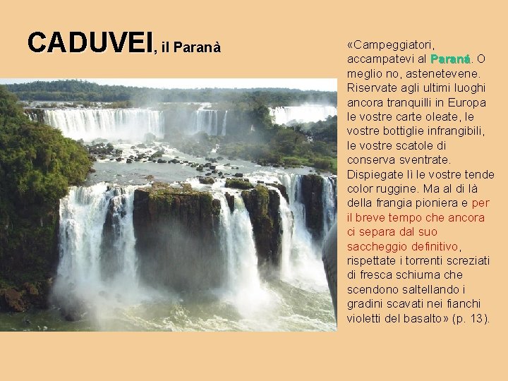 CADUVEI, il Paranà «Campeggiatori, accampatevi al Paraná O meglio no, astenetevene. Riservate agli ultimi