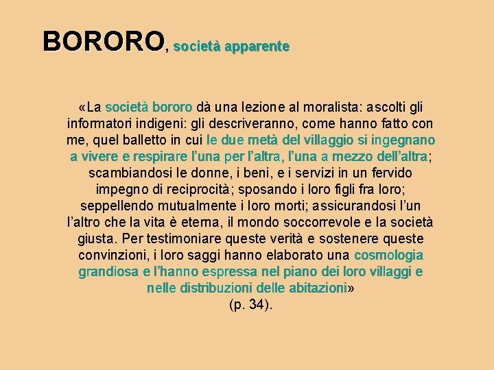 BORORO, società apparente «La società bororo dà una lezione al moralista: ascolti gli informatori