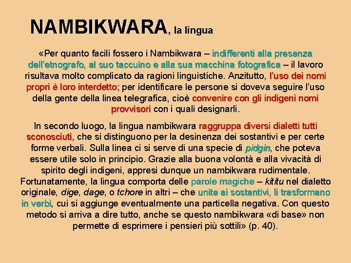 NAMBIKWARA, la lingua «Per quanto facili fossero i Nambikwara – indifferenti alla presenza dell’etnografo,