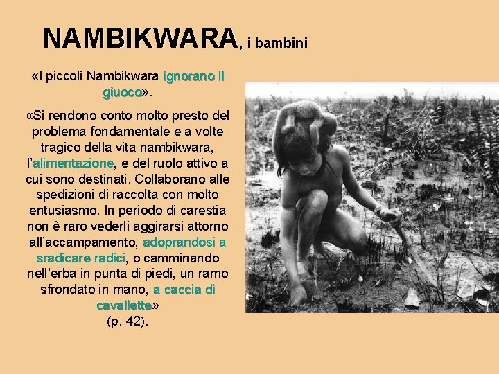 NAMBIKWARA, i bambini «I piccoli Nambikwara ignorano il giuoco» . giuoco «Si rendono conto