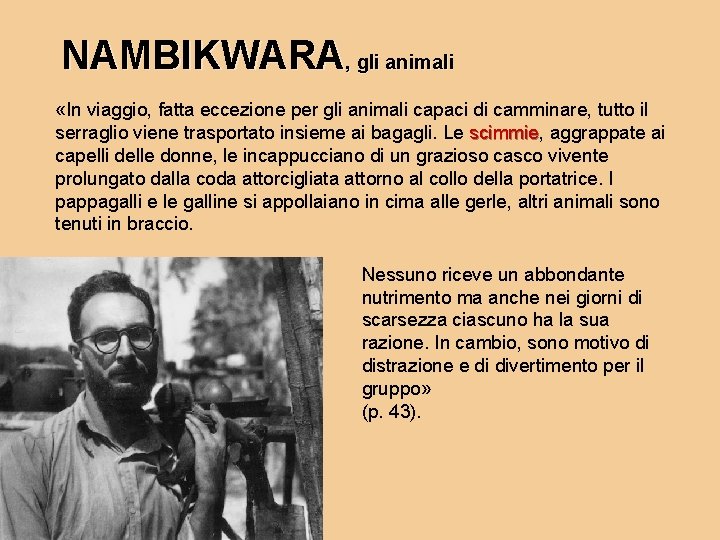 NAMBIKWARA, gli animali «In viaggio, fatta eccezione per gli animali capaci di camminare, tutto