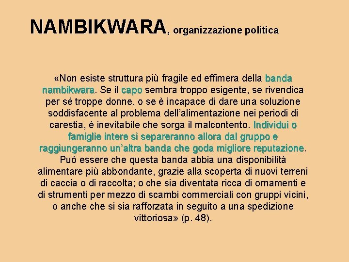 NAMBIKWARA, organizzazione politica «Non esiste struttura più fragile ed effimera della banda nambikwara Se