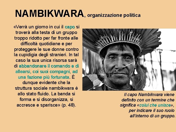 NAMBIKWARA, organizzazione politica «Verrà un giorno in cui il capo si troverà alla testa