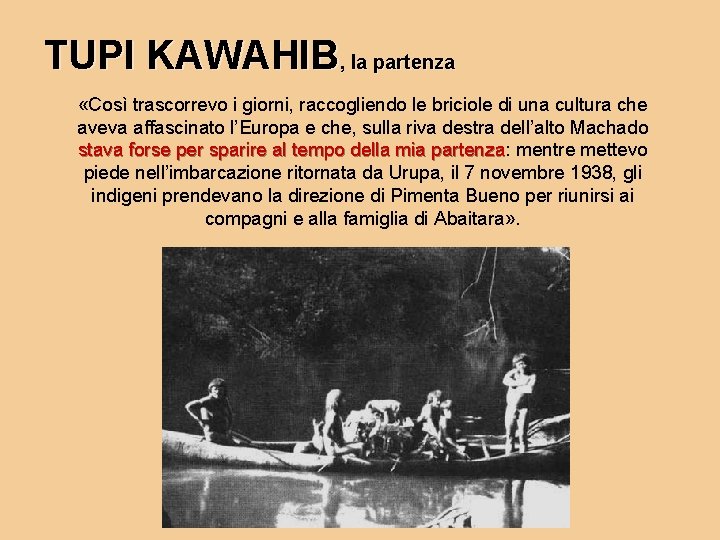 TUPI KAWAHIB, la partenza «Così trascorrevo i giorni, raccogliendo le briciole di una cultura