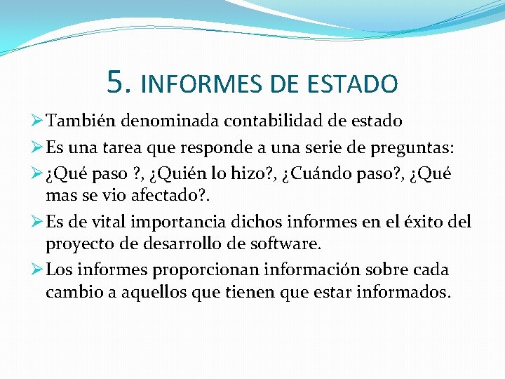 5. INFORMES DE ESTADO Ø También denominada contabilidad de estado Ø Es una tarea 5. INFORMES DE ESTADO Ø También denominada contabilidad de estado Ø Es una tarea