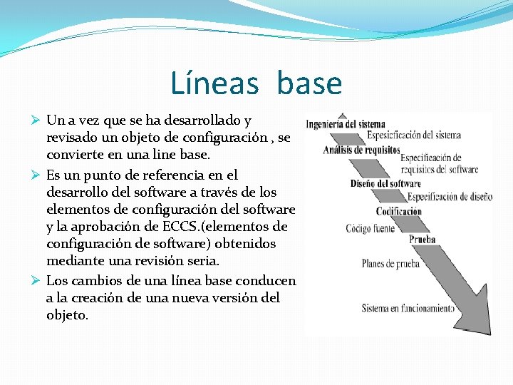 Líneas base Ø Un a vez que se ha desarrollado y revisado un objeto