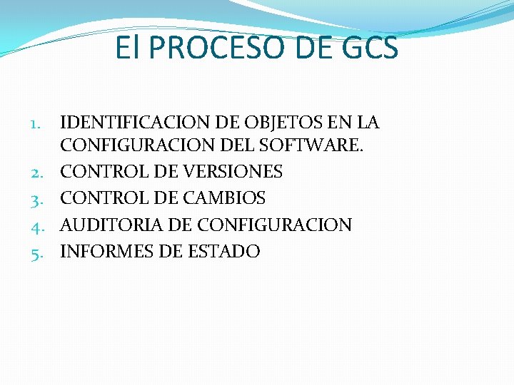 El PROCESO DE GCS 1. 2. 3. 4. 5. IDENTIFICACION DE OBJETOS EN LA El PROCESO DE GCS 1. 2. 3. 4. 5. IDENTIFICACION DE OBJETOS EN LA