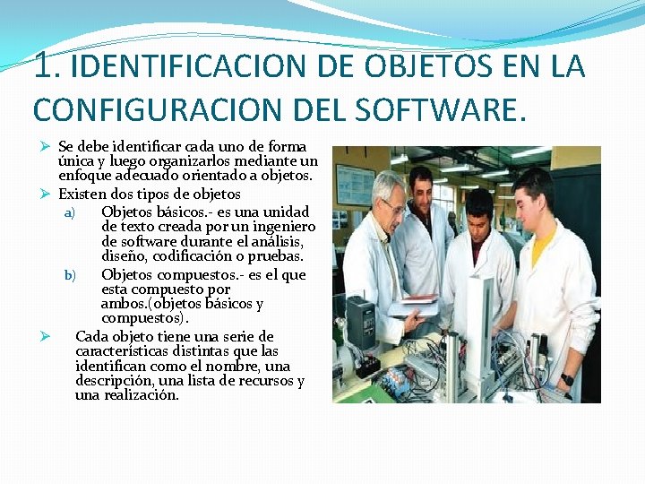 1. IDENTIFICACION DE OBJETOS EN LA CONFIGURACION DEL SOFTWARE. Ø Se debe identificar cada