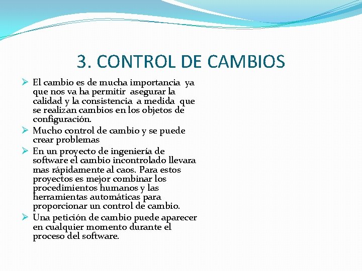 3. CONTROL DE CAMBIOS Ø El cambio es de mucha importancia ya que nos