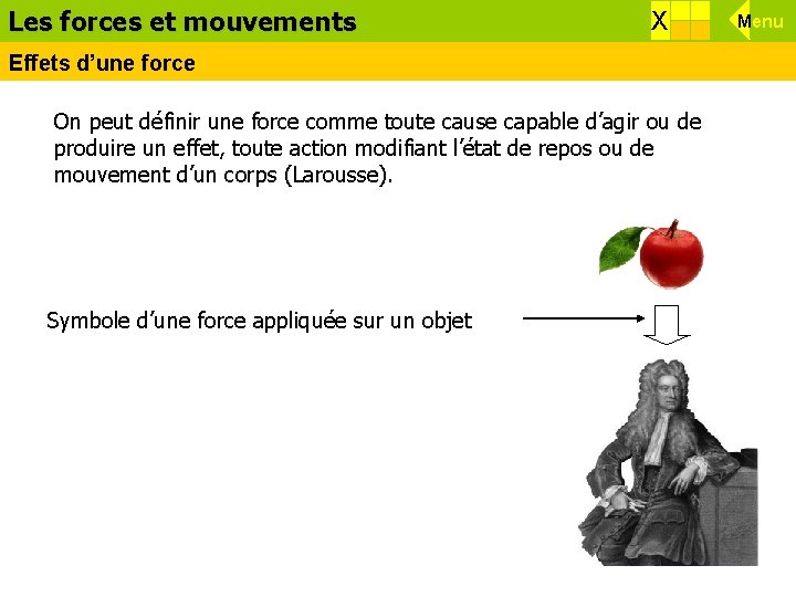 Les forces Effets d’une etforce mouvements X Effets d’une force On peut définir une Les forces Effets d’une etforce mouvements X Effets d’une force On peut définir une