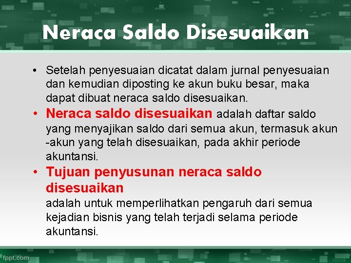 Neraca Saldo Disesuaikan • Setelah penyesuaian dicatat dalam jurnal penyesuaian dan kemudian diposting ke Neraca Saldo Disesuaikan • Setelah penyesuaian dicatat dalam jurnal penyesuaian dan kemudian diposting ke