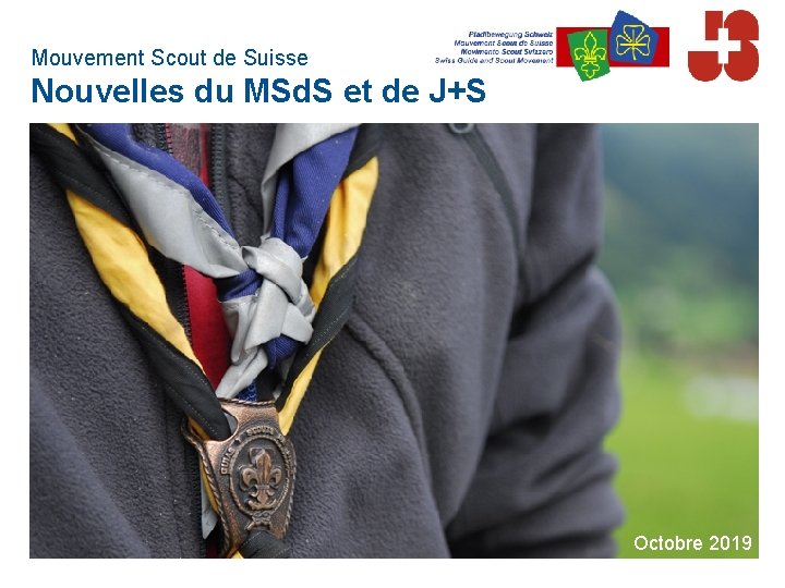 Mouvement Scout de Suisse Nouvelles du MSd. S et de J+S Octobre 2019 