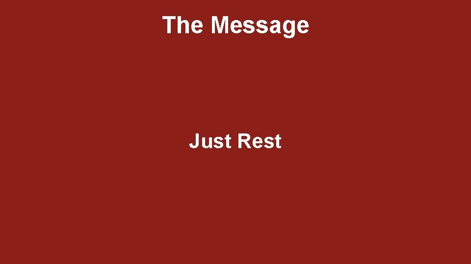 The Message Just Rest 