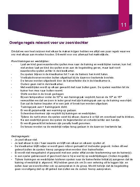 11 Overige regels relevant voor uw zoon/dochter Omdat we een heel seizoen met elkaar 11 Overige regels relevant voor uw zoon/dochter Omdat we een heel seizoen met elkaar