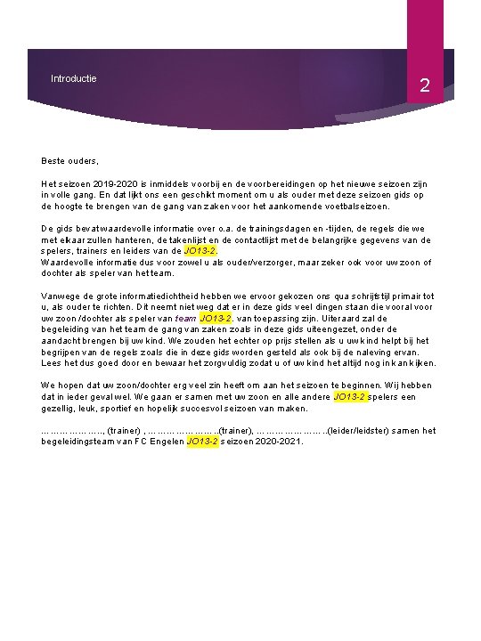 Introductie 2 Beste ouders, Het seizoen 2019 -2020 is inmiddels voorbij en de voorbereidingen Introductie 2 Beste ouders, Het seizoen 2019 -2020 is inmiddels voorbij en de voorbereidingen