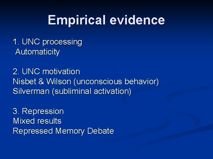 Empirical evidence 1. UNC processing Automaticity 2. UNC motivation Nisbet & Wilson (unconscious behavior) Empirical evidence 1. UNC processing Automaticity 2. UNC motivation Nisbet & Wilson (unconscious behavior)