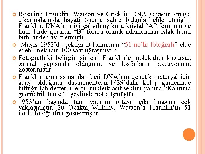 Rosalind Franklin, Watson ve Crick’in DNA yapısını ortaya çıkarmalarında hayati öneme sahip bulgular elde