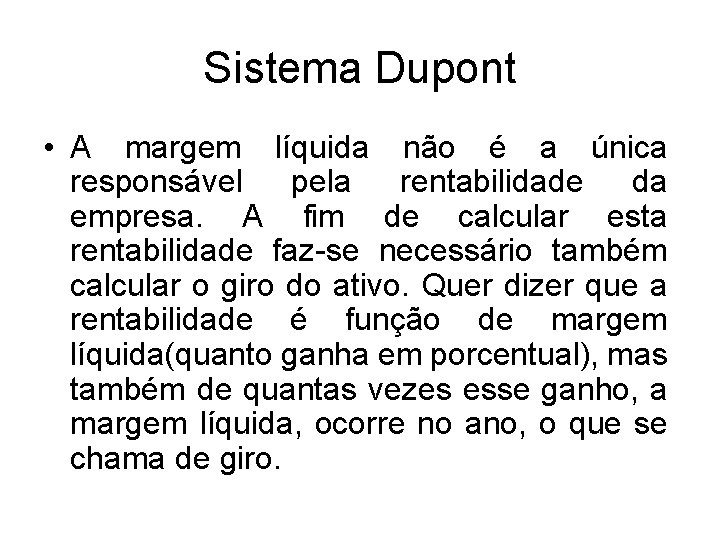 Sistema Dupont • A margem líquida não é a única responsável pela rentabilidade da