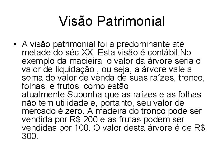 Visão Patrimonial • A visão patrimonial foi a predominante até metade do séc XX.