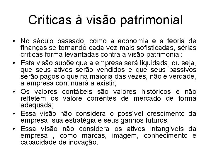 Críticas à visão patrimonial • No século passado, como a economia e a teoria