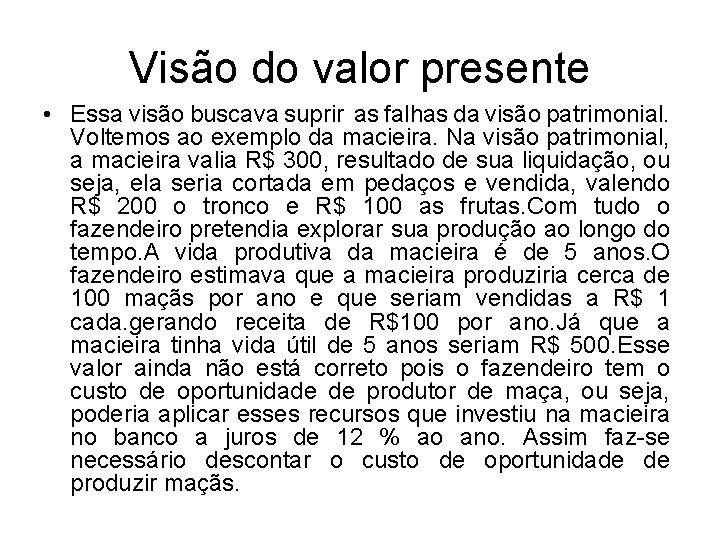 Visão do valor presente • Essa visão buscava suprir as falhas da visão patrimonial.