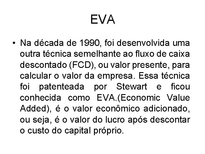 EVA • Na década de 1990, foi desenvolvida uma outra técnica semelhante ao fluxo