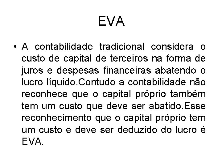 EVA • A contabilidade tradicional considera o custo de capital de terceiros na forma