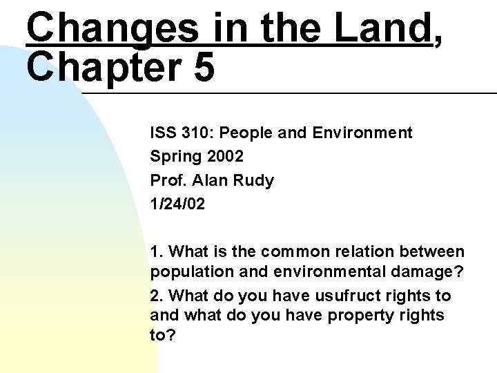 Changes in the Land, Chapter 5 ISS 310: People and Environment Spring 2002 Prof.