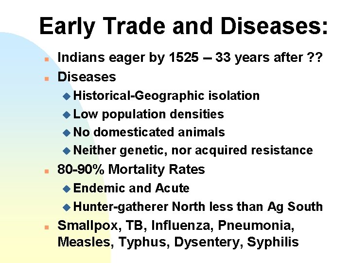 Early Trade and Diseases: n n Indians eager by 1525 -- 33 years after