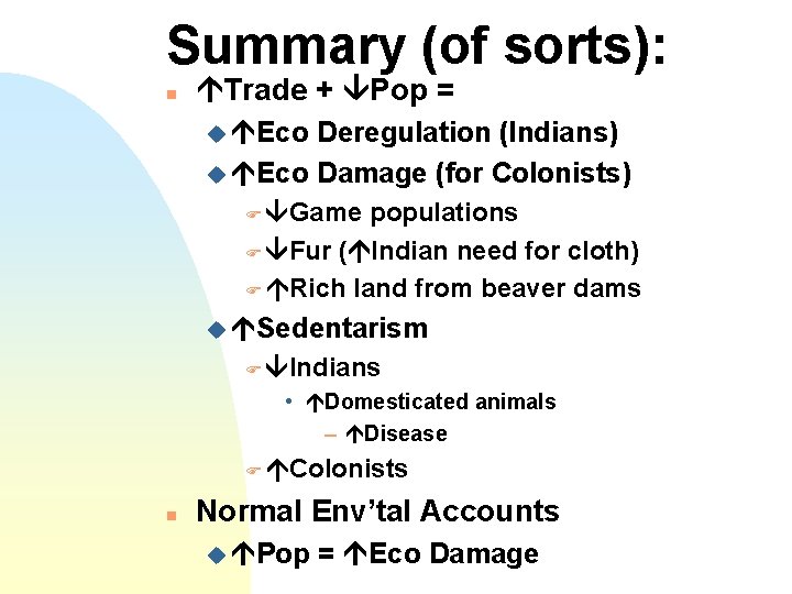 Summary (of sorts): n Trade + Pop = Deregulation (Indians) u Eco Damage (for