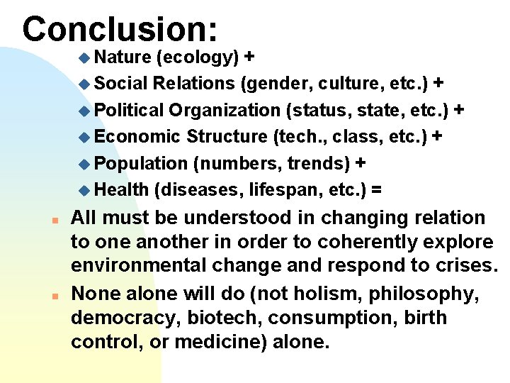 Conclusion: u Nature (ecology) + u Social Relations (gender, culture, etc. ) + u
