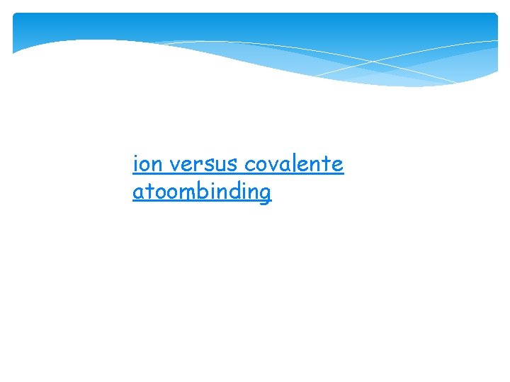 ion versus covalente atoombinding 