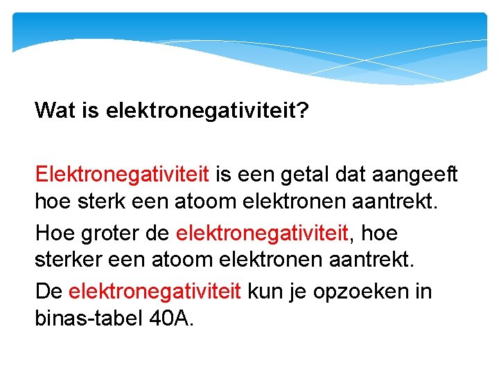 Wat is elektronegativiteit? Elektronegativiteit is een getal dat aangeeft hoe sterk een atoom elektronen