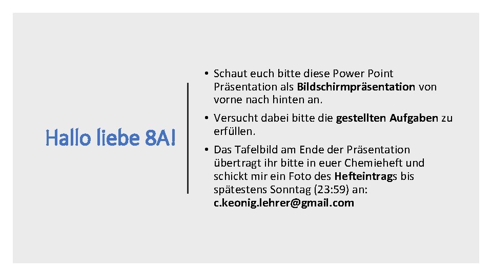 Hallo liebe 8 A! • Schaut euch bitte diese Power Point Präsentation als Bildschirmpräsentation