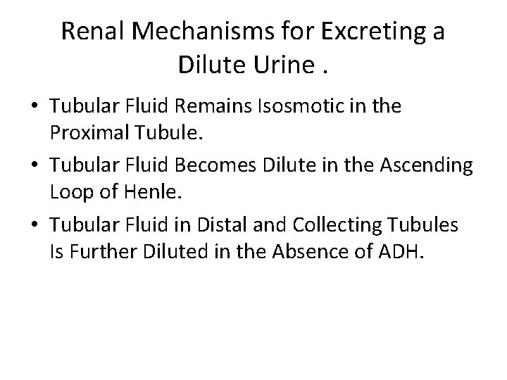 Renal Mechanisms for Excreting a Dilute Urine. • Tubular Fluid Remains Isosmotic in the
