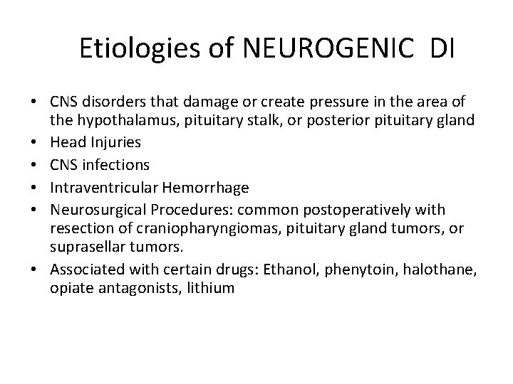 Etiologies of NEUROGENIC DI • CNS disorders that damage or create pressure in the