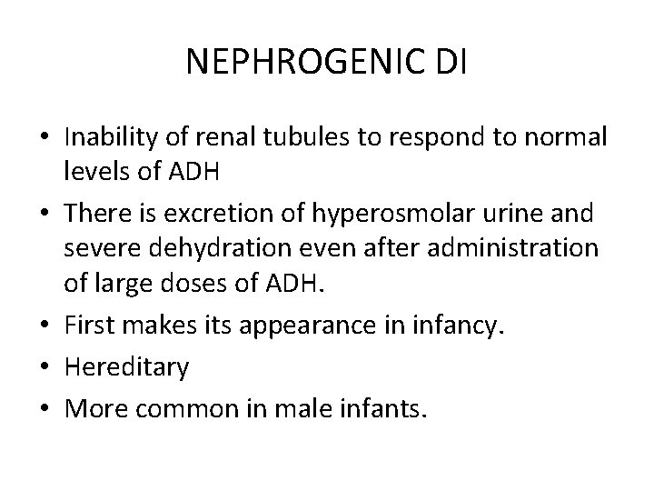 NEPHROGENIC DI • Inability of renal tubules to respond to normal levels of ADH