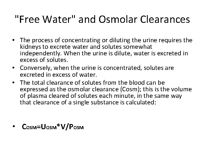 "Free Water" and Osmolar Clearances • The process of concentrating or diluting the urine