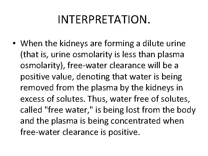INTERPRETATION. • When the kidneys are forming a dilute urine (that is, urine osmolarity