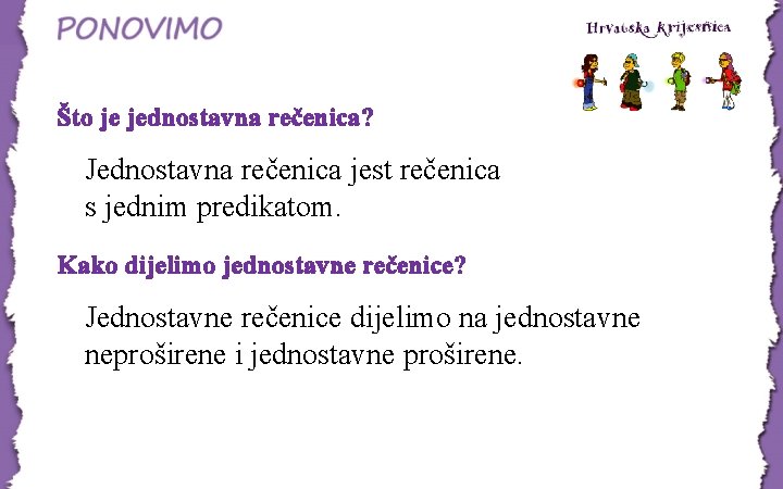 Što je jednostavna rečenica? Jednostavna rečenica jest rečenica s jednim predikatom. Kako dijelimo jednostavne