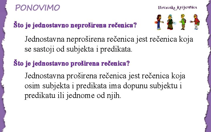 Što je jednostavno neproširena rečenica? Jednostavna neproširena rečenica jest rečenica koja se sastoji od