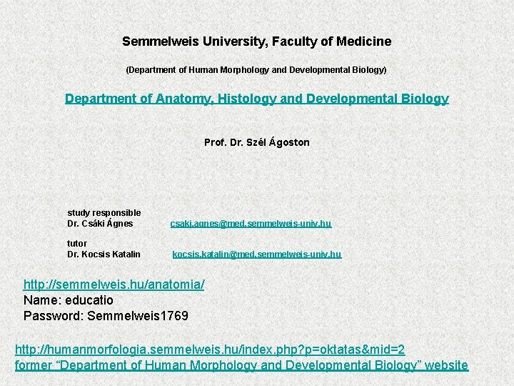 Semmelweis University, Faculty of Medicine (Department of Human Morphology and Developmental Biology) Department of