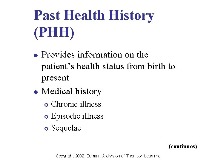 Past Health History (PHH) l l Provides information on the patient’s health status from