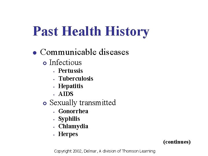 Past Health History l Communicable diseases £ Infectious £ Pertussis Tuberculosis Hepatitis AIDS Sexually