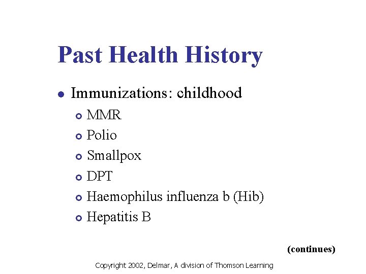 Past Health History l Immunizations: childhood MMR £ Polio £ Smallpox £ DPT £