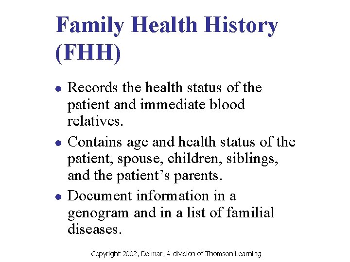 Family Health History (FHH) l l l Records the health status of the patient