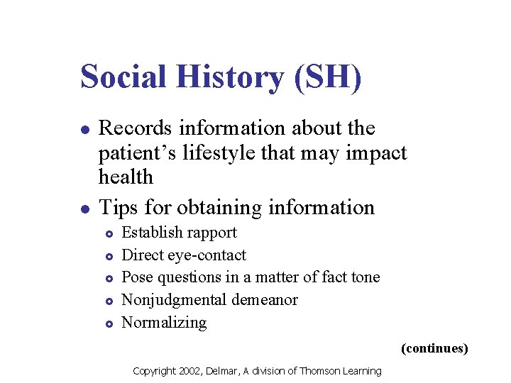 Social History (SH) l l Records information about the patient’s lifestyle that may impact